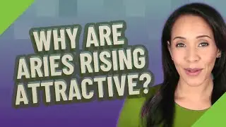 Why are Aries rising attractive?