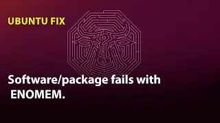 UBUNTU FIX: Software/package fails with ENOMEM.