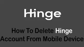 How To Delete Hinge Account from Mobile Devices (2022)