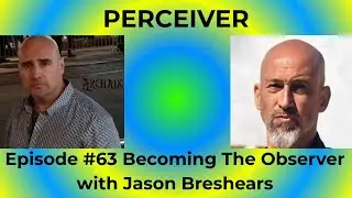 Episode 63 Becoming the observer with Jason Breshears of Archaix