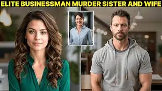Wife Discovers Business Tycoon's Second Family And Criminal Empire Ends In Double Murder