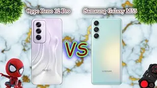 Oppo Reno 12 Pro  Vs Samsung Galaxy M55 Mobile Info Full Comparison