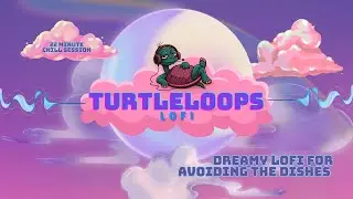 Turtle Lofi Loops | ADHD Lofi mix for Not Cleaning Your Room (22 Minute No Focus Session)