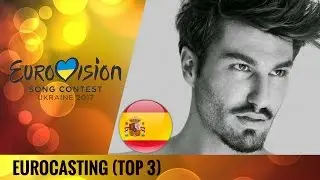 Eurovision 2017 | SPAIN (Objetivo Eurovision) | MY TOP 3
