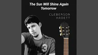 The Sun Will Shine Again Tomorrow