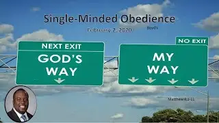 Sunday School - Single-minded Obedience - 2 FEB 20