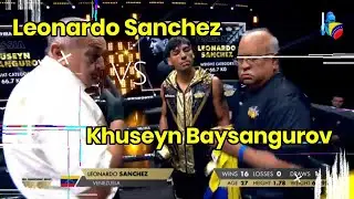 Leonardo S&aacute;nchez vs Khuseyn Baysangurov (17/01/2025)