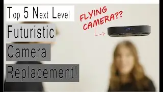 TOP 5 NEXT LEVEL CAMERA Futuristic Enough to Replace Your Convenient Camera!