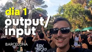 DIA 1 BARCELONA: OUTPUT / INPUT & NETWORKING