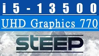 Intel UHD Graphics 770 -- Intel Core i5-13500 -- STEEP FPS Test