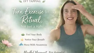 EFT Tapping for Creating a Mindful Exercise Ritual 🌸