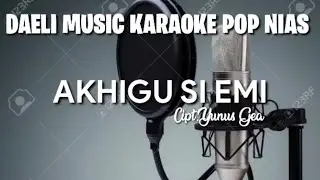 AKHIGU SI EMI-KARAOKE POP NIAS-CIPT.YUNUS GEA-LAGU NIAS