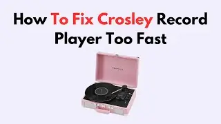 How To Fix Crosley Record Player Too Fast