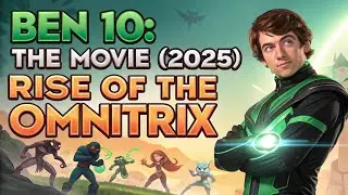 &ldquo;BEN 10: THE MOVIE (2025) | Rise of the Omnitrix&rdquo;