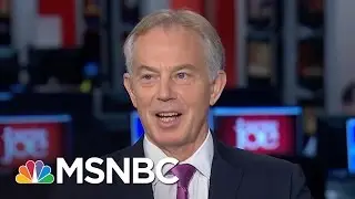 Tony Blair: I Wouldn't Write Britain Out Of Europe Yet | Morning Joe | MSNBC