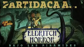 PARTIDACA A... Eldritch Horror: Bajo las Pirámides (Solitario) - PARTE 4