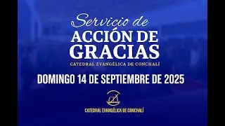 Servicio Acción de Gracias 2025 - Catedral Evangélica De Conchali
