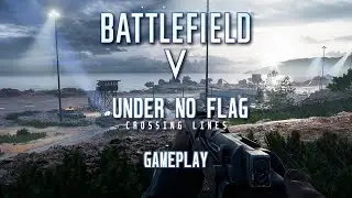 Battlefield V &ndash; Under No Flag (Ch 01) (Mission) 01: Crossing Lines Complete Walkthrough