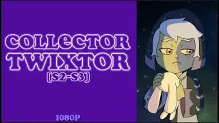 Collector Twixtor (1080p) [S2-S3] // The Owl House