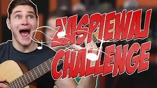 ZAŚPIEWAJ CHALLENGE! FULL EDYSZYN :D