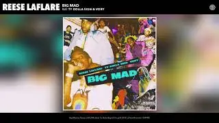 Reese LAFLARE - Big Mad (feat. Ty Dolla $ign & Vory) (Audio)