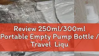 Review 250ml/300ml Portable Empty Pump Bottle / Travel  Liquid Soap Dispenser / Soap Foaming Mousse