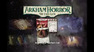 Arkham Horror: The Card Game | Scenario 1: Curtain Call | Solo 