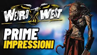 WEIRD WEST &egrave; un ACTION RPG molto figo! 🔥🔴 Prime impressioni