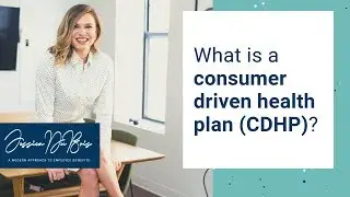 What is a Consumer Driven Health Plan (CDHP)?