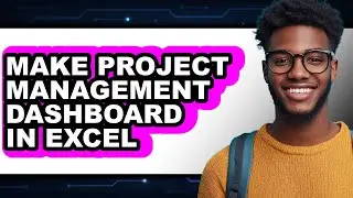 How to Make Project Management Dashboard in Excel - Easy Guide