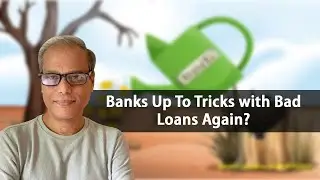 Banks Up To Tricks with Bad Loans Again?