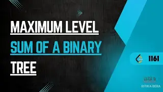 Maximum Level Sum of a Binary Tree | LeetCode 1161 | Tree | Binary Tree | BFS | RitikaBera