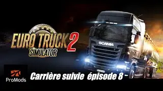 &Agrave; la D&eacute;couverte de l'Europe Carri&egrave;re suivie ETS 2 ProMods #8