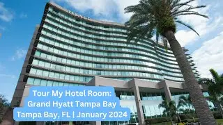 Tour My Hotel Room: Grand Hyatt Tampa Bay (January 2024)