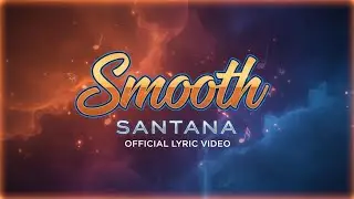 Santana - Smooth (Lyrics) ft. Rob Thomas