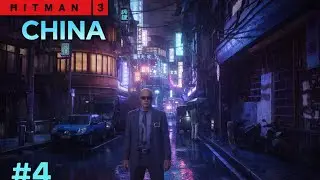 I Was Not Ready for This China Mission | Hitman 3 Gameplay #4 