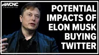 Potential impacts of Elon Musk buying Twitter
