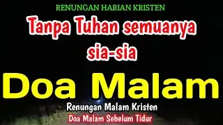 Renungan malam - Tanpa Tuhan semua sia-sia - Doa malam - Bill Mories Ambeta 