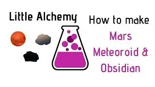 Little Alchemy-How To Make Mars, Meteoroid & Obsidian Cheats & Hints