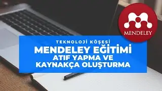 Mendeley Eğitimi - 3 - Atıf yapma ve kaynakça oluşturma