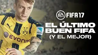 FIFA 17: El &Uacute;LTIMO BUEN FIFA de TODA LA FRANQUICIA