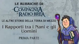 Le altre Storie della Terra di Mezzo | I rapporti tra i Nani e gli Uomini - Parte 1