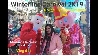 Winterline Carnival 2K19 // Divine // Mussoorie // Dehradun // Uttarakhand // VLog 6th