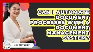 Can I Automate Document Processes With A Document Management System? - Admin Career Guide