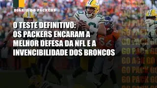 🟢🟡 O teste definitivo: Packers encaram a melhor defesa da NFL e a invencibilidade dos Broncos