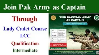 Join Pakistan Army as Captain Through Lady Cadet Course LCC 2025