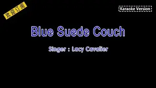 Lacy Cavalier-Blue Suede Couch(Karaoke lyrics Version)