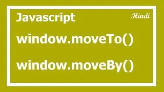94. Javascript window moveTo and moveBy method in Hindi
