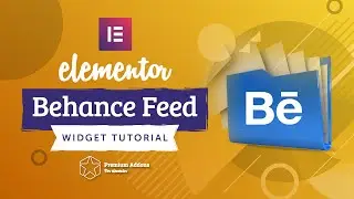 Elementor Behance Feed Widget Tutorial for Elementor Page Builder