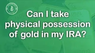 Can I Take Physical Possession of Gold in My IRA?
